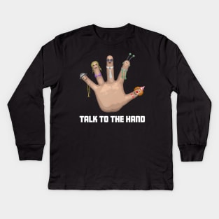 Talk to the Hand Kids Long Sleeve T-Shirt